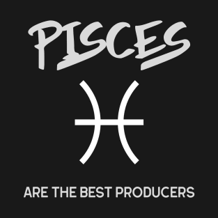 Pisces Are The Best Producers, Music Producer T-Shirt