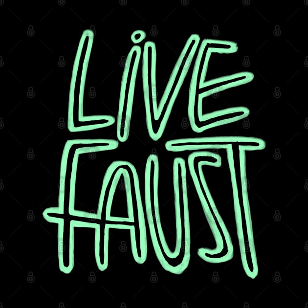 Live Fast, Pun, Goethe, Live Faust by badlydrawnbabe