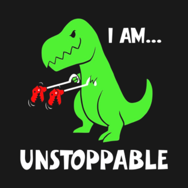 T Rex Dinosaur I Am Unstoppable Xmas T Rex Dinosaur I Am Unstoppable T Shirt Teepublic