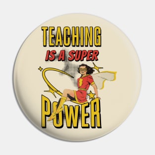 Teaching is a Super Power Pin