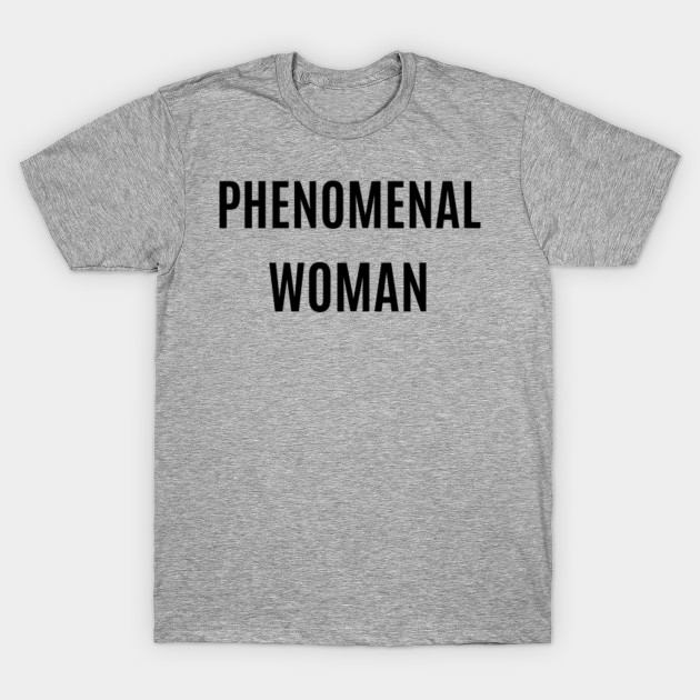 Phenomenal Woman - Phenomenal Woman - T-Shirt | TeePublic
