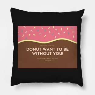 Donut Want To Be Without You - Valentines Day Card Pillow