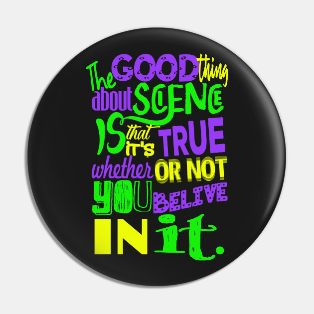 The Good Thing About Science Is That It S True Whether Or Not You Believe In It Science Fact Pin Teepublic