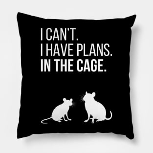 I can't. I have plans. In the cage. - for rat lovers - white variant Pillow