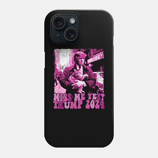 Trump and Cat Funny Miss Me Yet? 2024 Phone Case by EliDidias