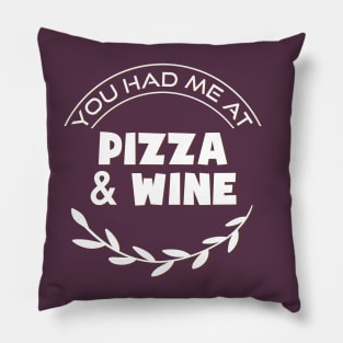 you had me at pizza and wine Pillow