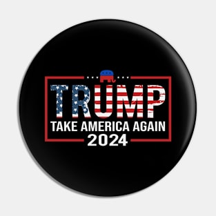 Trump Take America Again 2024 Pin