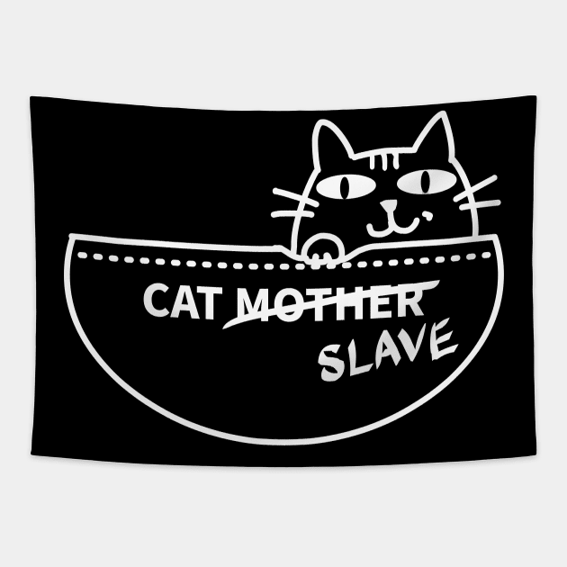 Cat SLAVE Tapestry by MoreThanThat