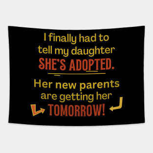 My Daughter's Adopted, Tomorrow - Funny Tapestry