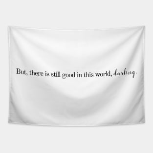 there is still good in the world Tapestry