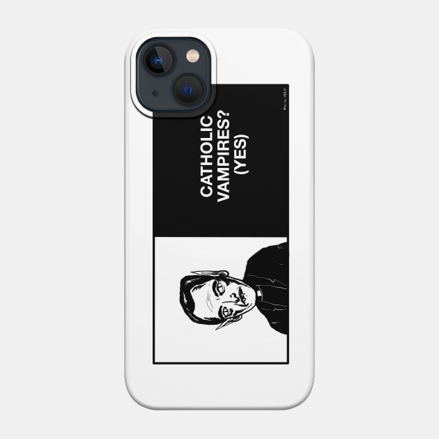 Catholic Vampires - Vampire - Phone Case