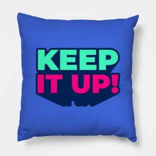 keep it up! color version Pillow