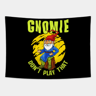 Gnomie Don't Play That Funny Gnome Collectors Pun Tapestry