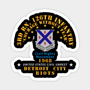 3rd Bn 126th Infantry Detroit City Riots 1968 - Civil Rights Movement Magnet