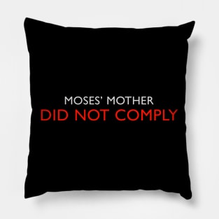 Moses' Mother Did Not Comply Pillow