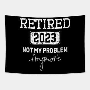 Retired 2023Not My Problem Anymore -Vintage Gift - retirement gifts Tapestry