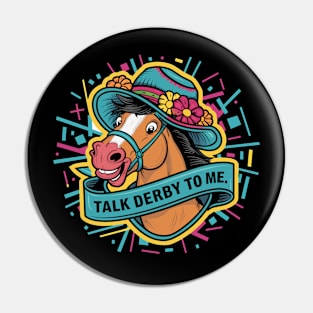 Talk Derby To Me Pin