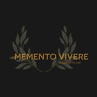 Memento Vivere, Remember to live. Latin maxim. T-Shirt