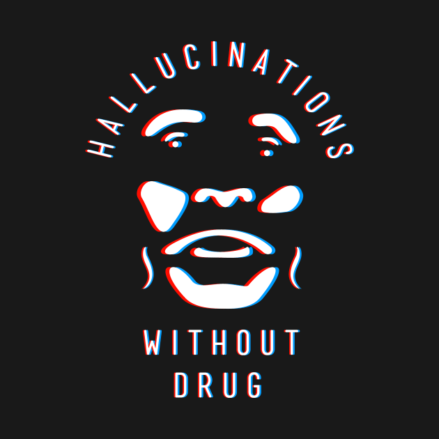 Hallucination Without Drug by soaktrendingworld