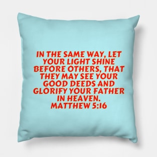 Bible Verse Matthew 5:16 Pillow