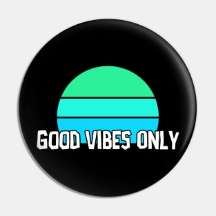 Good Vibes Only Pin