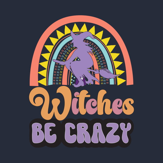 Witches Be Crazy Halloween by tranvanxoai