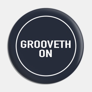 Grooveth On! Pin