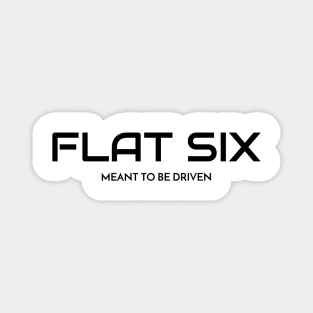 Flat Six- Meant to be driven Magnet