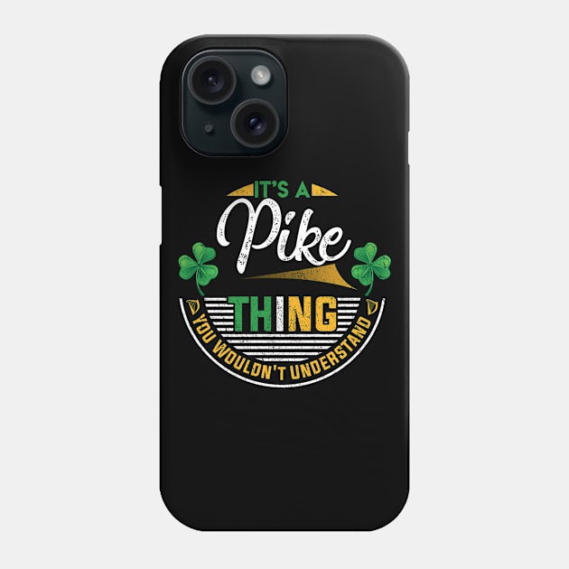 It's A Pike Thing You Wouldn't Understand Phone Case by Cave Store