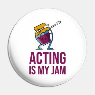 Acting Is My Jam for actor, actress or theater actors Pin