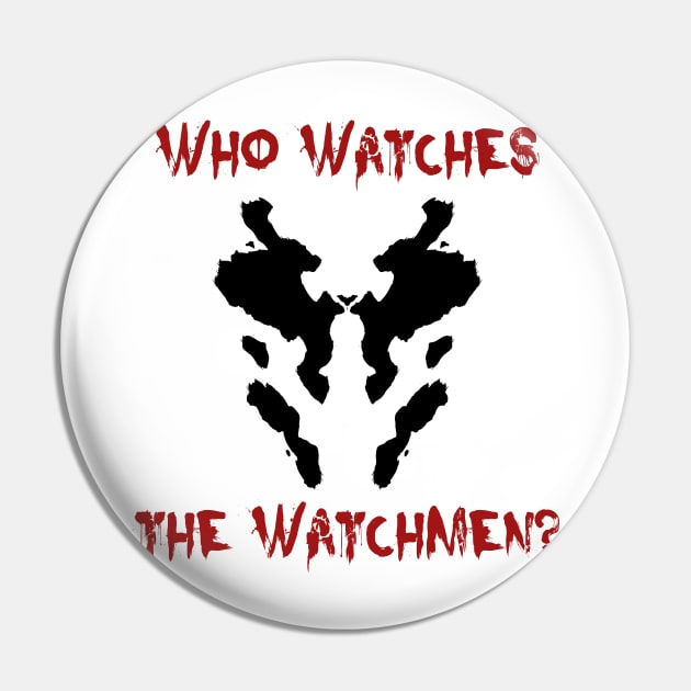 Who watches the watchmen? Watchmen Rorschach Pin by Coccomedian