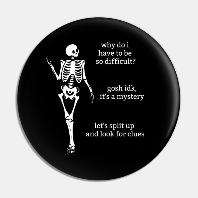 Sassy Skeletons: "Being Difficult" Pin by Brave Dave Apparel