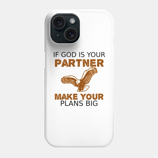 If God is Your Partner Make Your Plans BIG Phone Case by DRBW