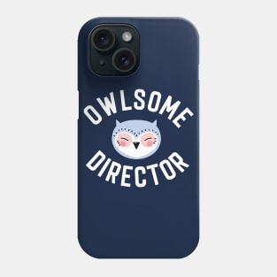 Owlsome Director Pun - Funny Gift Idea Phone Case