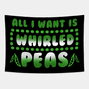 All I Want Is Whirled Peas Shirt World Peace Gift Tee Tapestry