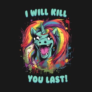 I will kill you last T-Shirt