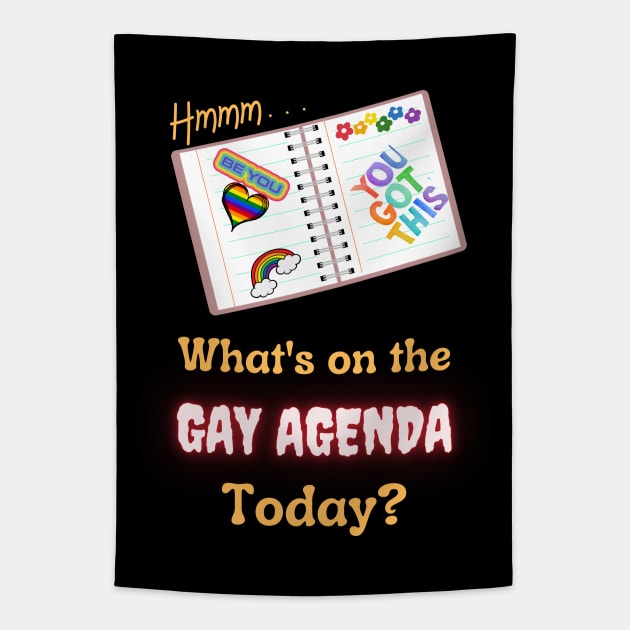 What's On The Gay Agenda Today Tapestry by Prideopenspaces
