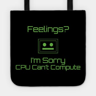 Feelings? Im sorry CPU Can't Compute Tote