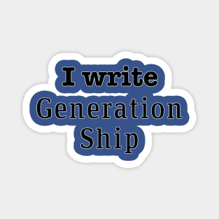 I Write Generation Ship Magnet