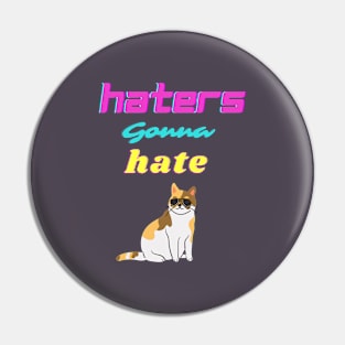 Haters Gonna Hate Pin