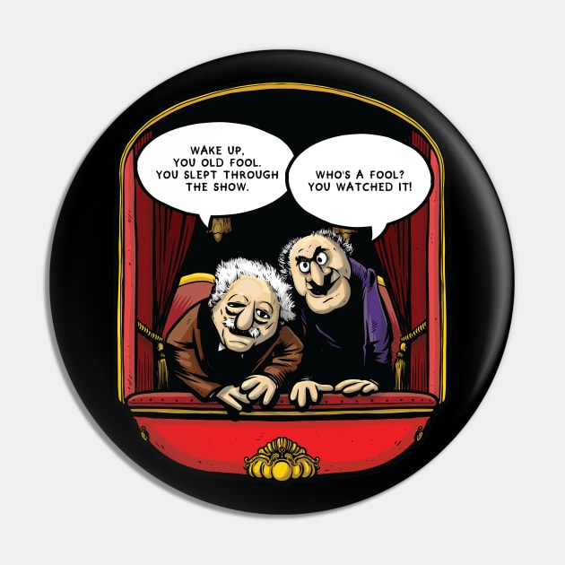 Statler and Waldorf (Wake Up) Pin by Baddest Shirt Co.