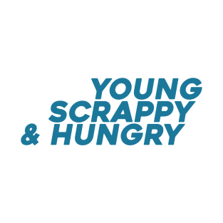 young scrappy and hungry v2 T-Shirt