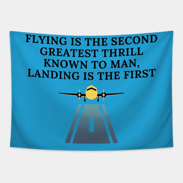 Flying is the second greatest thrill known to man, landing is the first Tapestry by CorrieMick