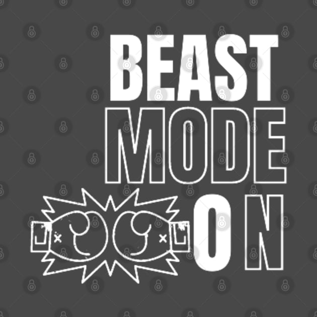 beast mode on by DREAMBIGSHIRTS