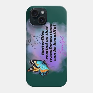 Butterflies  remind us that transformations can be beautiful Phone Case
