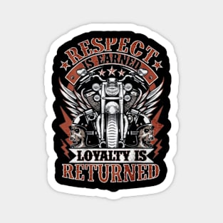 respect is earned loyalty is returned Magnet