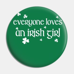 Everyone Loves an Irish Girl St Patricks Day Pin