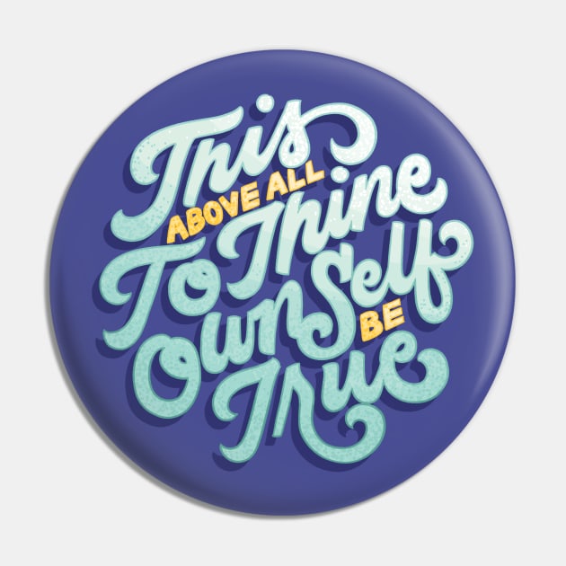 To Thine Own Self Be True Pin by polliadesign