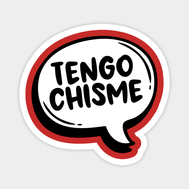 Tengo Chisme Magnet by verde