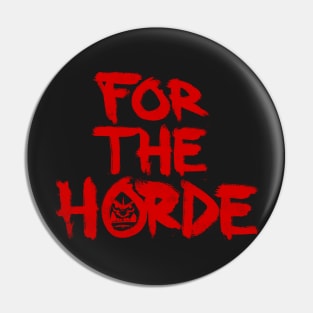 FOR THE HORDE Pin